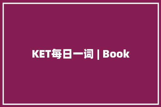 KET每日一词 | Book